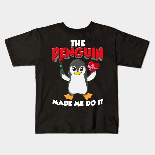 The Penguin Made Me Do It Adorable Valentine's Day Kids T-Shirt by theperfectpresents